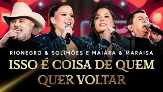 Download  Isso é Coisa de Quem Quer Voltar feat. Maiara Maraisa -  Rionegro e Solimões