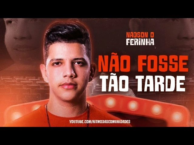 Download Se Não Fosse Tão Tarde Nadson, o Ferinha