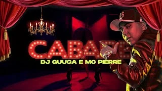 Download Cabaré (part. DJ Guuga) - Mc Pierre