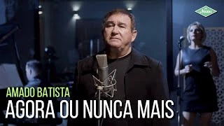 Download  Agora Ou Nunca Mais  - Amado Batista