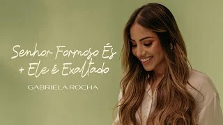 Download  Senhor Formoso És / Ele É Exaltado - Gabriela Rocha 