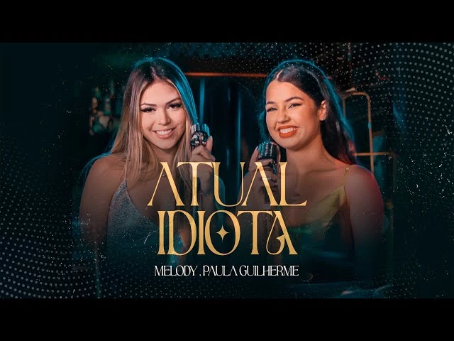 Download Atual Idiota – Melody e Paula Guilherme