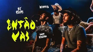 Download Zé Felipe, Luan Pereira e Dennis – Então Vai