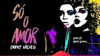 Download Só o Amor (part. Preta Gil) - Gloria Groove