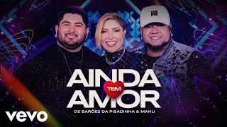 Download  Ainda Tem Amor (Ao Vivo) part. Manu Bahtidão - Os Barões da Pisadinha