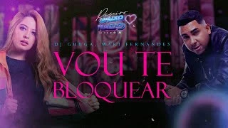 Download Vou te bloquear (feat. DJ Guuga) - Mari Fernandez
