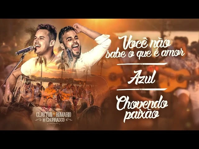 Download Clayton e Romário – Você Não Sabe O Que É Amor / Azul / Chovendo Paixão