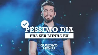 Download Péssimo Dia Pra Ser Minha Ex - Gustavo Mioto