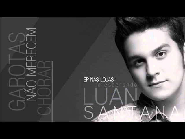 Download Garotas Não Merecem Chorar Luan Santana
