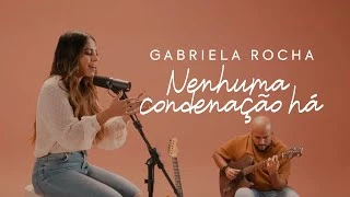 Download  Nenhuma Condenação Há - Gabriela Rocha 
