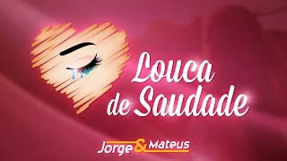 Download  Louca de Saudade  - Jorge e Mateus