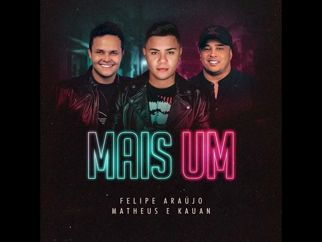 Download Mais Um (part. Matheus e Kauan) Felipe Araújo