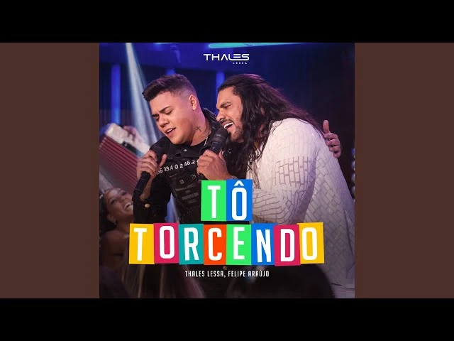 Download Tô Torcendo (Feat. Felipe Araújo) Thales Lessa