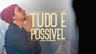 Download Tudo É Possível (feat. Felipe Rodrigues)  - CASA Worship