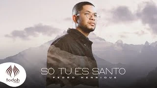 Download Pedro Henrique | Só Tu És Santo